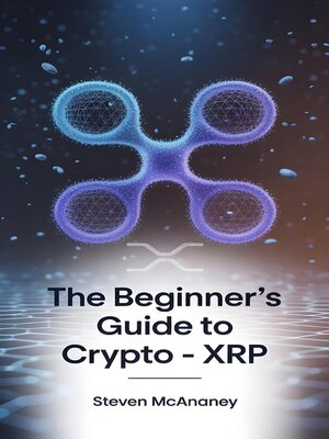 cover image of The Beginner's Guide to Crypto--XRP